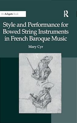 Style And Performance For Bowed String Instruments In French Baroque Music-..