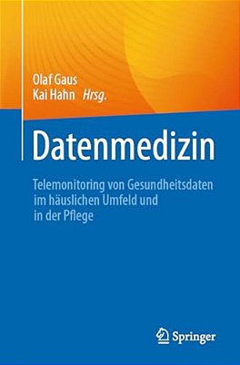 Datenmedizin: Telemonitoring Von Gesundheitsdaten Im Häuslichen Umfeld Und In Der Pflege-..