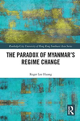 The Paradox Of Myanmar's Regime Change-..