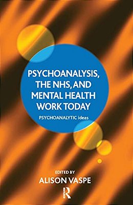 Psychoanalysis, The Nhs, And Mental Health Work Today-..