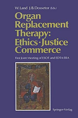Organ Replacement Therapy: Ethics, Justice Commerce: First Joint Meeting Of Esot And Edta/Era Munich December 1990-..