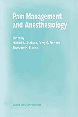 Pain Management And Anesthesiology: Papers Presented At The 43Rd Annual Postgraduate Course In Anesthesiology, February 1998-..