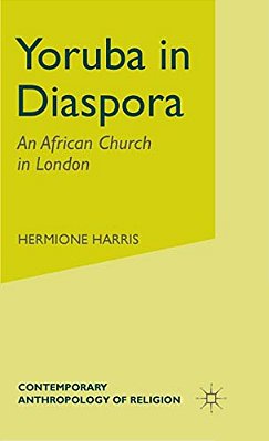 Yoruba In Diaspora: An African Church In London-..