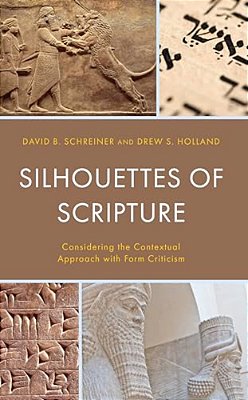 Silhouettes Of Scripture: Considering The Contextual Approach With Form Criticism-..