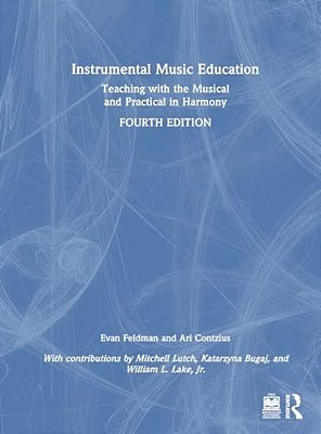Instrumental Music Education: Teaching With The Musical And Practical In Harmony-..