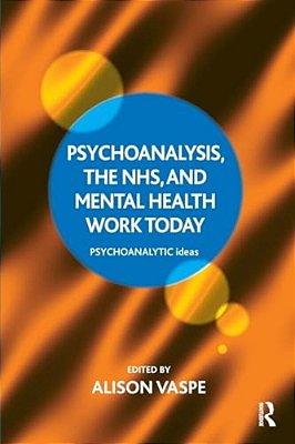 Psychoanalysis, The Nhs, And Mental Health Work Today-..