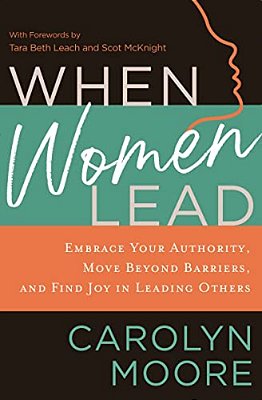 When Women Lead: Embrace Your Authority, Move Beyond Barriers, And Find Joy In Leading Others-..