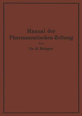 Manual Der Pharmazeutischen Zeitung: Im Auftrage Der Redaktion Der Pharmazeutischen Zeitung-..