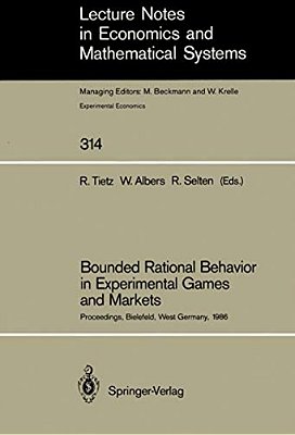 Bounded Rational Behavior In Experimental Games And Markets: Proceedings Of The Fourth Conference On Experimental Economics, Bielefeld, West Germany,-..