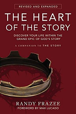 The Heart Of The Story: Discover Your Life Within The Grand Epic Of God's Story-..