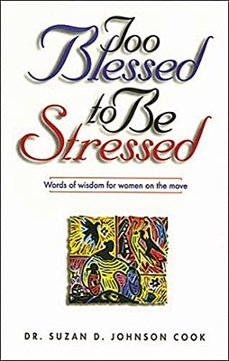 Too Blessed To Be Stressed: Words Of Wisdom For Women On The Move-..