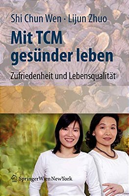 Mit Tcm Gesünder Leben: Zufriedenheit Und Lebensqualität Für Den Alltag-..