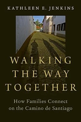 Walking The Way Together: How Families Connect On The Camino De Santiago-..