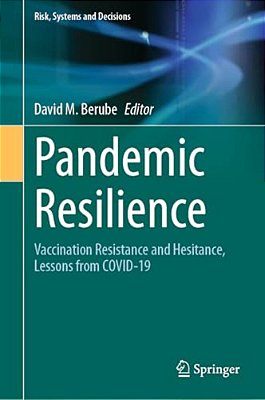 Pandemic Resilience: Vaccination Resistance And Hesitance, Lessons From Covid-19-..
