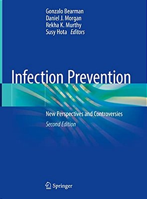 Infection Prevention: New Perspectives And Controversies-..