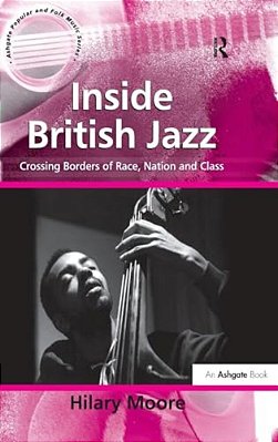 Inside British Jazz: Crossing Borders Of Race, Nation And Class-..