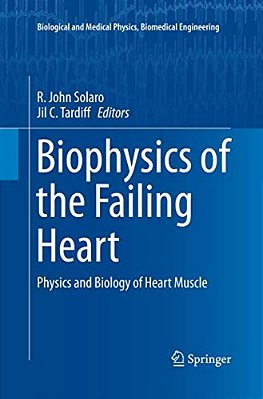 Biophysics Of The Failing Heart: Physics And Biology Of Heart Muscle-..