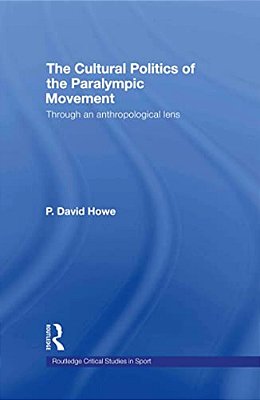 The Cultural Politics Of The Paralympic Movement: Through An Anthropological Lens-..