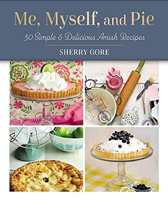 Me, Myself, And Pie: 30 Simple And Delicious Amish Recipe Cards-..