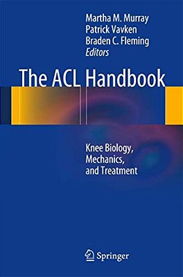 The Acl Handbook: Knee Biology, Mechanics, And Treatment-..