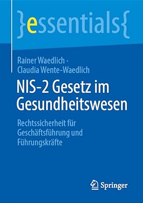 Nis-2 Gesetz Im Gesundheitswesen: Rechtssicherheit Für Geschäftsführung Und Führungskräfte-..