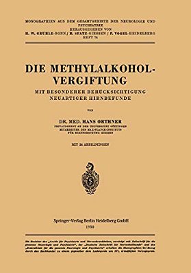 Die Methylalkoholvergiftung: Mit Besonderer Berücksichtigung Neuartiger Hirnbefunde-..