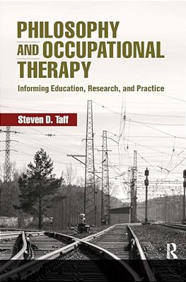 Philosophy And Occupational Therapy: Informing Education, Research, And Practice-..