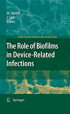 The Role Of Biofilms In Device-Related Infections-..