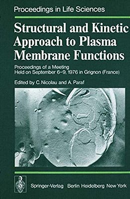 Structural And Kinetic Approach To Plasma Membrane Functions: Proceedings Of A Meeting Held On September 6-9, 1976 In Grignon (France)-..