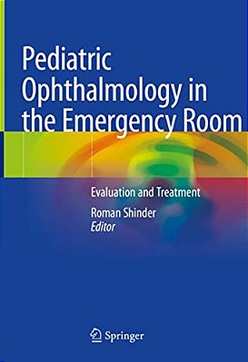 Pediatric Ophthalmology In The Emergency Room: Evaluation And Treatment-..
