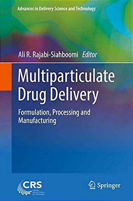 Multiparticulate Drug Delivery: Formulation, Processing And Manufacturing-..