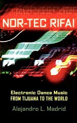 Nor-Tec Rifa!: Electronic Dance Music From Tijuana To The World-..