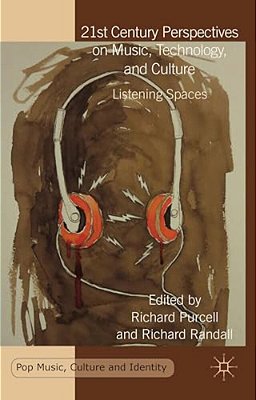21St Century Perspectives On Music, Technology, And Culture: Listening Spaces-..