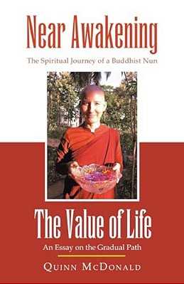 Near Awakening And The Value Of Life: The Spiritual Journey Of A Buddhist Nun And An Essay On The Gradual Path-..
