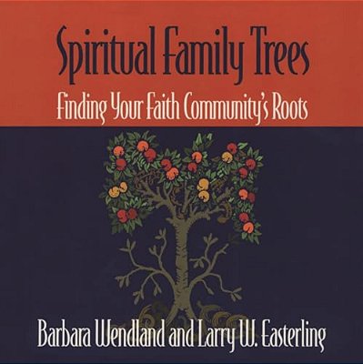 Spiritual Family Trees: Finding Your Faith Community's Roots-..