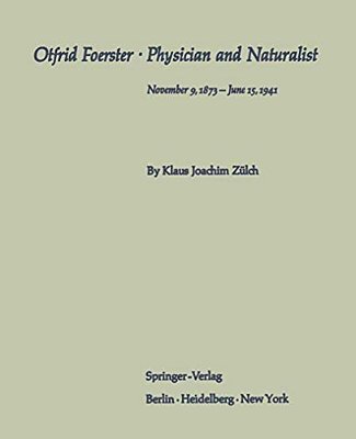 Otfrid Foerster - Physician And Naturalist: November 9, 1873 - June 15, 1941-..