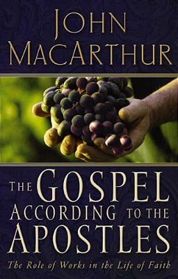 The Gospel According To The Apostles: The Role Of Works In The Life Of Faith-..