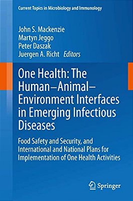 One Health: The Human-Animal-environment Interfaces In Emerging Infectious Diseases: Food Safety And Security, And International And National Plans Fo-..