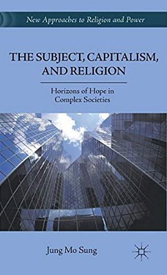 The Subject, Capitalism, And Religion: Horizons Of Hope In Complex Societies-..