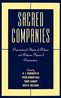 Sacred Companies: Organizational Aspects Of Religion And Religious Aspects Of Organizations-..
