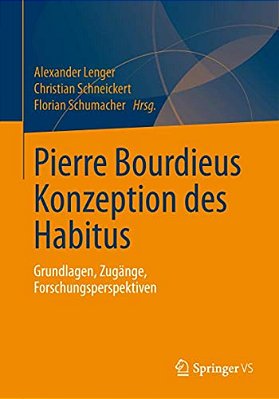 Pierre Bourdieus Konzeption Des Habitus: Grundlagen, Zugänge, Forschungsperspektiven-..