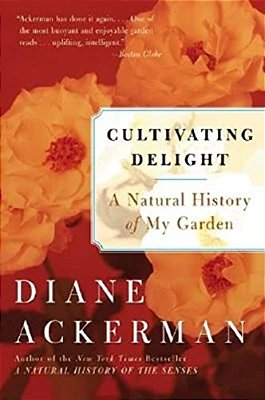 Cultivating Delight: A Natural History Of My Garden-..