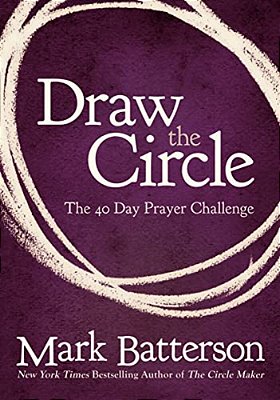 Draw The Circle: The 40 Day Prayer Challenge-..
