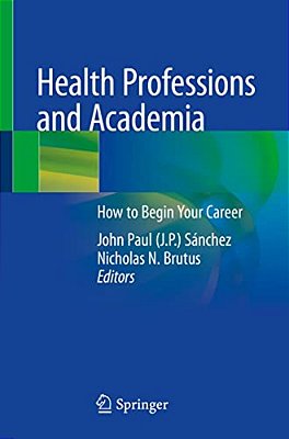 Health Professions And Academia: How To Begin Your Career-..