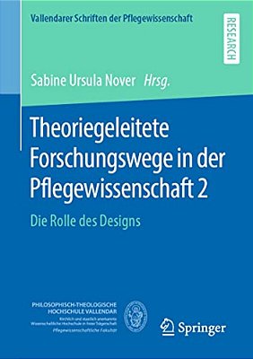 Theoriegeleitete Forschungswege In Der Pflegewissenschaft 2: Die Rolle Des Designs-..