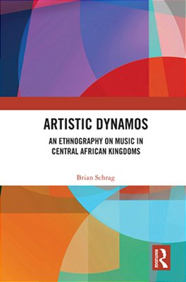 Artistic Dynamos: An Ethnography On Music In Central African Kingdoms-..