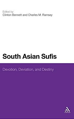 South Asian Sufis: Devotion, Deviation, And Destiny-..