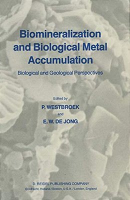 Biomineralization And Biological Metal Accumulation: Biological And Geological Perspectives Papers Presented At The Fourth International Symposium On-..