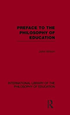Preface To The Philosophy Of Education (International Library Of The Philosophy Of Education Volume 24)-..