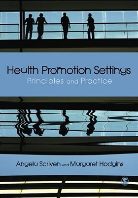 Health Promotion Settings: Principles And Practice-..